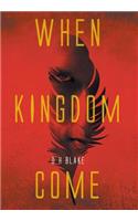 When Kingdom Come