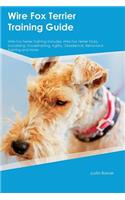Wire Fox Terrier Training Guide Wire Fox Terrier Training Includes