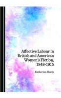 Affective Labour in British and American Womenâ (Tm)S Fiction, 1848-1915