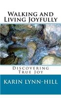 Walking and Living Joyfully: Discovering True Joy