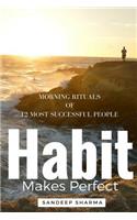 Habit Makes Perfect: Morning Rituals of 12 Most Successful People