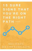 15 Sure Signs That You Are On the Right Path