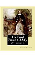 The Fixed Period (1882). By: Anthony Trollope. (Volume 2): The Fixed Period (1882) is a satirical dystopian novel. ( in two volumen's)(English)