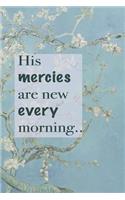 His Mercies Are New Everyday: christian journal, christian notebook, 150 pages