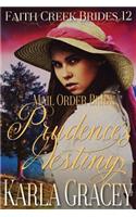 Mail Order Bride - Prudence's Destiny: Clean and Wholesome Historical Western Cowboy Inspirational Romance(Faith Creek Brides)