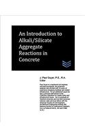 An Introduction to Alkali/Silicate Aggregate Reactions in Concrete
