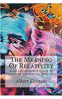The Meaning Of Relativity: Four Lectures Delivered At Princeton University