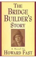 The Bridge Builder's Story: A Novel