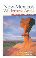 New Mexico's Wilderness Areas: The Complete Guide