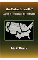 One Nation, Indivisible? A Study of Secession and the Constitution