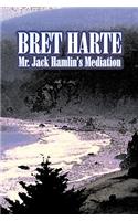 Mr. Jack Hamlin's Mediation by Bret Harte, Fiction, Westerns, Historical, Short Stories