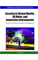 Security in Virtual Worlds, 3D Webs, and Immersive Environments: Models for Development, Interaction, and Management