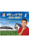 What in the World Is Green Energy?