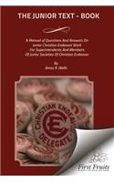 Junior Text - Book: A Manual of Questions And Answers On Junior Christain Endeavor Work For Superintendents And Members Of Junior Societies of Christian Endeavor