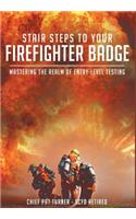 Stair Steps to Your Firefighter Badge