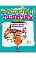 Preschool Activity Book for Kids (Color and Name the Animal)