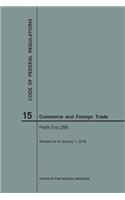 Code of Federal Regulations Title 15, Commerce and Foreign Trade, Parts 0-299, 2018: (Code of Federal Regulations)