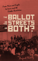 The Ballot, the Streets--Or Both