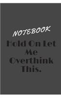Hold On Let Me Overthink This.