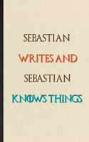 Sebastian Writes And Sebastian Knows Things: Practical Blank Lined Personalized First Name Notebook/ Journal, Appreciation Gratitude Thank You Graduation Souvenir Gag Gift, Superb Sayings Graph