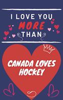 I Love You More Than Canada Loves Hockey