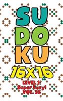 Sudoku 16 x 16 Level 1: Super Easy! Vol. 35: Play 16x16 Grid Sudoku Super Easy Level Volume 1-40 Solve Number Puzzles Become A Sudoku Expert On The Road Paper Logic Games S