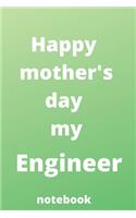 Happy mother's day my engineer notebook