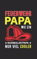 Feuerwehr Papa - Wie Ein Normaler Papa Nur Viel Cooler