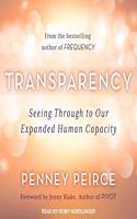 Transparency: Seeing Through to Our Expanded Human Capacity