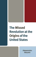 The Missed Revolution at the Origins of United States