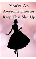 You're an Awesome Director. Keep That Shit Up