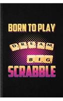 Born to Play Dream Big Scrabble