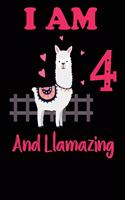 I Am 4 And Llamazing: Funny Happy Birthday -Notebook Journal for 4 Years Old Girls and Boys, A Llamazing Gift For Her/His: birthday gift for Girls who ... on 4th Birthday