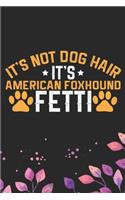 It's Not Dog Hair It's American Foxhound Fetti