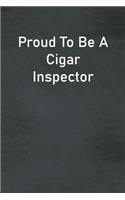 Proud To Be A Cigar Inspector