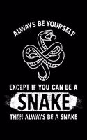 Always Be Yourself Except if you can be a Snake: 6x9 120 pages quad ruled - Your personal Diary