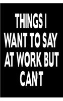 Sarcastic Notebook: 110 Page Large 6X 9 Size Humorous Sarcastic Gift of Line Journal Notebook or Diary to Write in for Women Men Friend Coworkers at Office(1 Sarcastic Notebook)
