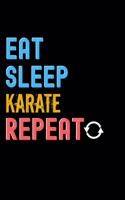 Eat, Sleep, Karate, Repeat Notebook - Karate Funny Gift: Lined Notebook / Journal Gift, 120 Pages, 6x9, Soft Cover, Matte Finish