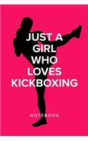 Just A Girl Who Loves Kickboxing - Notebook