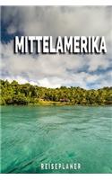 Mittelamerika - Reiseplaner: Urlaubsplaner für deine Reise - Checklisten - Kontaktdaten - Packliste - Platz für Fotos und Zeichnungen - 108 Seiten - 6" x 9" (ca. Din-A5)