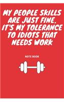 My People Skills Are Just Fine. It's My Tolerance to Idiots that needs Work: Journal - 6x9 120 pages - Wide Ruled Paper, Blank Lined Diary, Book Gifts For Coworker & Friends (Humor Quotes Notebook)