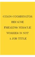 Chaos Coordinator Because Freaking Miracle Worker Is Not a Job Title