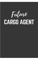 Future Cargo Agent Notebook: Lined Journal (Gift for Aspiring Cargo Agent), 120 Pages, 6 x 9, Matte Finish