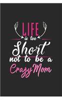 Life is too short not to be a crazy mom: Paperback Book With Prompts About What I Love About Mom/ Mothers Day/ Birthday Gifts From Son/Daughter