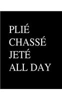 Plie Chasse Jete All Day