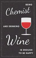 Chemist & Drinking Wine Notebook: Funny Gifts Ideas for Men/Women on Birthday Retirement or Christmas - Humorous Lined Journal to Writing