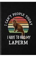 I Can't People Today I Have to Hug My Laperm