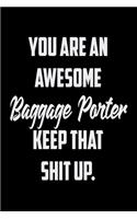 You Are An Awesome Baggage Handler Keep That Shit Up