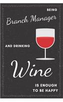 Branch Manager & Drinking Wine Notebook: Funny Gifts Ideas for Men/Women on Birthday Retirement or Christmas - Humorous Lined Journal to Writing