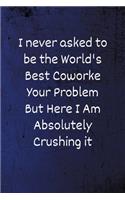 I never asked to be the World's Best Coworker